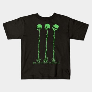 Heads Are Gonna Roll (green version) Kids T-Shirt